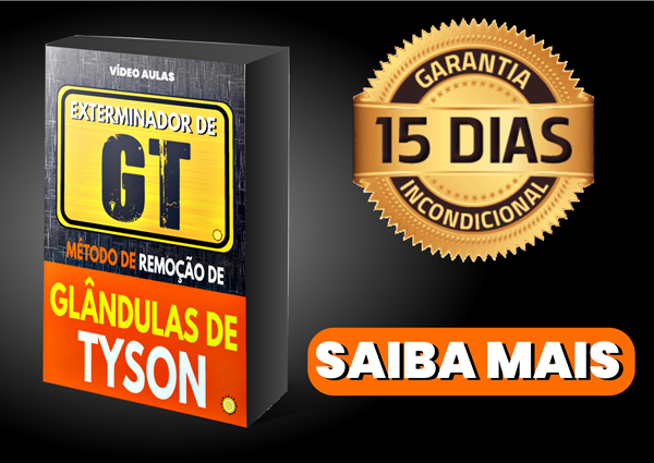 garantia de 15 dias - Manual de remoção de GLÂNDULAS DE TYSON em vídeo aulas FUNCIONA?